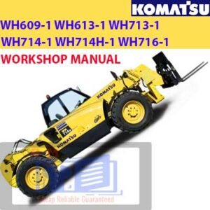 Komatsu Telescopic Handler WH609-1 WH613-1 WH713-1 WH714-1 WH714H-1 WH716-1 Workshop Manual