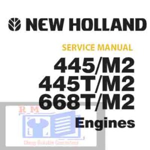 New Holland 445M2, 445TM2, 668TM2 Engine Service Repair Manual