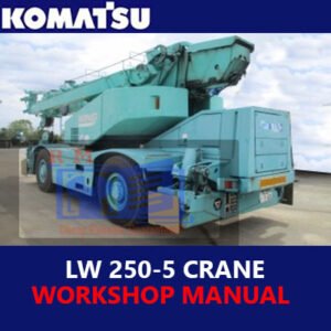 Komatsu LW250-5 Crane Workshop Manual