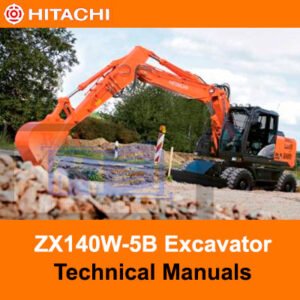 Hitachi ZX140W-5B Wheel Excavator technical manuals, providing essential information for operation and maintenance