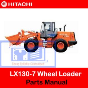 Hitachi LX130-7 Wheel Loader Parts Manual cover featuring detailed diagrams and parts listings for maintenance and repair