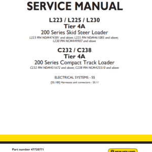 New Holland L223, L225, L230 Tier 4A 200 Series Skid Steer Loader – C232, C238 Tier 4A 200 Series Compact Track Loader Service Manual (Part Number 47720771)