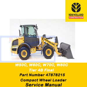 New Holland W50C, W60C, W70C, W80C Tier 4B (final) Compact Wheel Loader Service Manual (Part # 47878215)