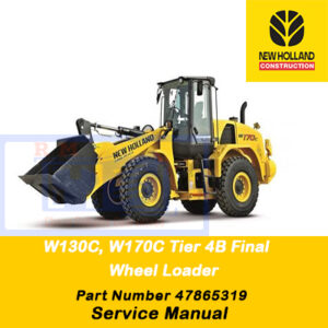 New Holland W130C, W170C Tier 4B (Final) Wheel Loader Service Manual (Part # 47865319)