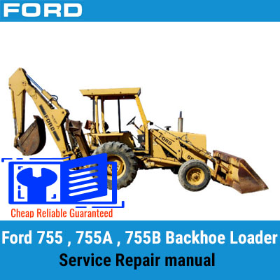 Ford 755 , 755A , 755B Backhoe Loader Service Repair manual