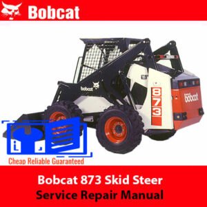 Bobcat 873 Skid Steer Service Repair Manual