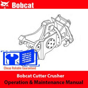 Bobcat Cutter Crusher Operation & Maintenance Manual