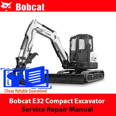 Bobcat E32 Compact Excavator Service Repair Manual