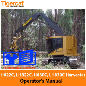 Tigercat H822C, LH822C, H830C, LH830C Harvester Operator’s Manual