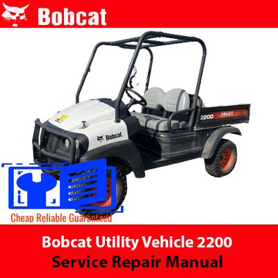 Bobcat Utility Vehicle 2200 Service Repair Manual