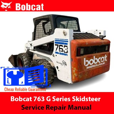 Bobcat 763G Series Skidsteer Service Repair Manual