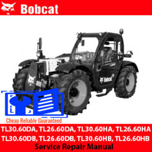 Bobcat TL30.60DA Bobcat TL26.60DA Bobcat TL30.60HA Bobcat TL26.60HA Bobcat TL30.60DB Bobcat TL26.60DB Bobcat TL30.60HB Bobcat TL26.60HB