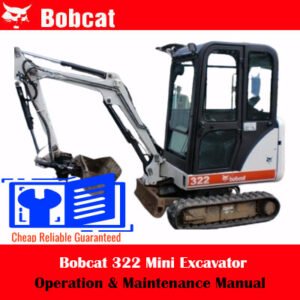 Bobcat 322 Mini Excavator Operation & Maintenance Manual