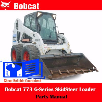 Bobcat 773 G-Series SkidSteer Loader Parts Manual