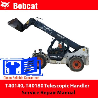 Bobcat T40140, T40180 Telescopic Handler Service Repair Manual