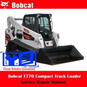 Bobcat T770 Compact Track Loader Service Repair Manual