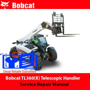 Bobcat TL360(X) Telescopic Handler Service Repair Manual