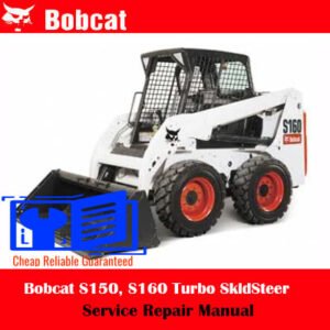 Bobcat S150, S160 Turbo SkidSteer Loader Service Repair Manual