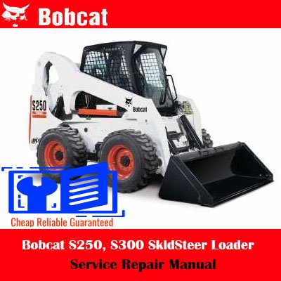 Bobcat S250, S300 SkidSteer Loader Service Repair Manual