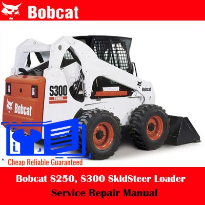 Bobcat S250, S300 SkidSteer Loader Service Repair Manual