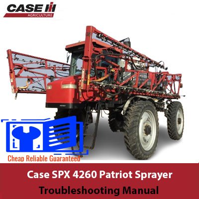 Case SPX 4260 Patriot Sprayer Troubleshooting Manual