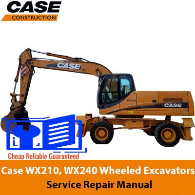 Case WX210, WX240 Wheeled Excavators Service Repair Manual