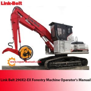 Detailed operator's manual for the Link Belt 290X2-EX forestry machine, covering operation, maintenance, and safety guidelines