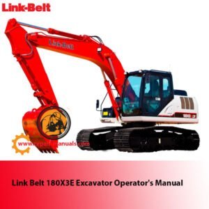 Operator's manual for Link Belt 180X3E Excavator, detailing usage, maintenance, and safety procedures