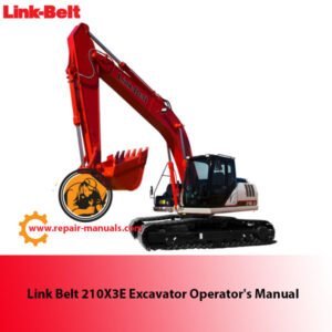 Operator's manual for Link Belt 210X3E Excavator, detailing usage, maintenance, and safety procedures