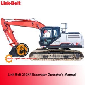 Detailed operator's manual for the Link Belt 210X4 Excavator, covering usage, maintenance tips, and safety protocols