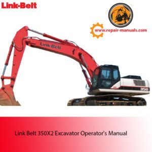 Operator's manual for Link Belt 350X2 Excavator, detailing usage, maintenance, and safety procedures