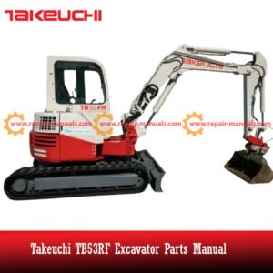 DISCOVER THE COMPREHENSIVE TAKEUCHI TB53RF EXCAVATOR PARTS MANUAL. OFFERS VITAL INFORMATION ON PARTS AND MAINTENANCE