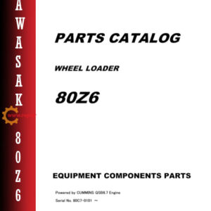 Detailed parts manual for the Kawasaki 80Z6 Wheel Loader, offering guidance on components and maintenance procedures