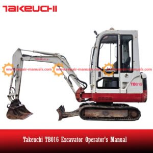 Comprehensive guide for the Takeuchi TB016 Excavator, covering operational instructions, maintenance tips, and safety guidelines