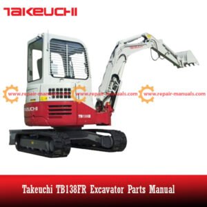 Comprehensive parts manual for the Takeuchi TB138FR excavator, providing essential information for repairs and servicing