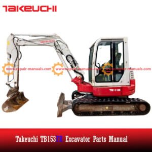 Parts manual for the Takeuchi TB153FR, including specifications and diagrams for efficient maintenance and repair tasks