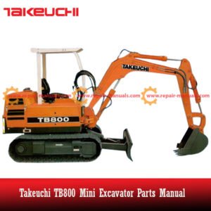 Parts manual for Takeuchi TB800 Mini Excavator, providing detailed information for proper maintenance and component identification