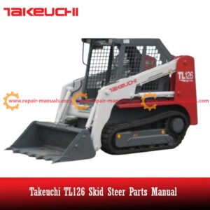 Comprehensive parts manual for Takeuchi TL126 skid steer, providing essential information for repairs and maintenance.