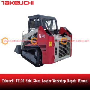 Workshop repair manual for Takeuchi TL130 Skid Steer Loader, detailing maintenance and repair