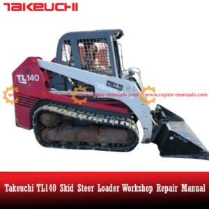 Workshop repair manual for Takeuchi TL140 Skid Steer Loader, detailing maintenance and repair