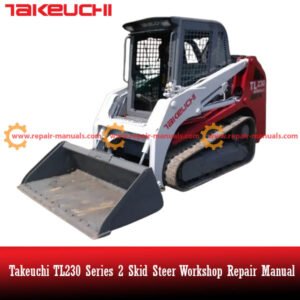 Takeuchi TL230 Series 2 Skid Steer Workshop Repair Manual, providing comprehensive repair and maintenance information