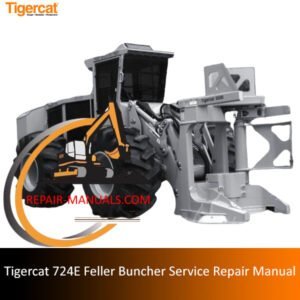 Service repair manual for the Tigercat 724E Feller Buncher, detailing maintenance and troubleshooting procedures