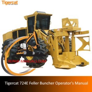 Operator's manual for the Tigercat 724E Feller Buncher, detailing usage, maintenance, and safety procedures