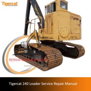 Service repair manual for Tigercat 240 Loader, detailing maintenance and troubleshooting procedures