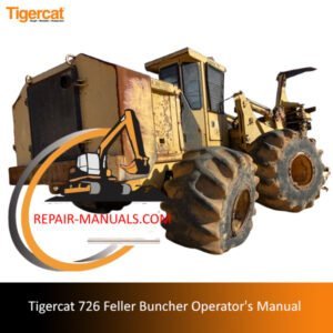 Operator's manual for the Tigercat 726 Feller Buncher, detailing specifications and operational guidelines