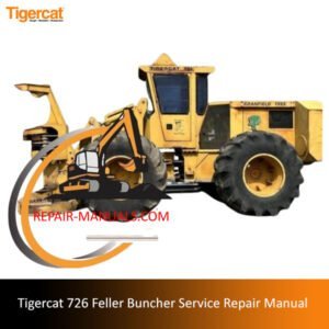 Service repair manual for the Tigercat 726 Feller Buncher, detailing maintenance and repair procedures