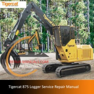 Service repair manual for Tigercat 875 Logger, detailing maintenance and troubleshooting procedures