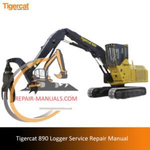 Service repair manual for Tigercat 890 Logger, detailing maintenance and troubleshooting procedures