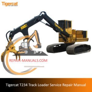 Service repair manual for Tigercat T234 Track Loader, detailing maintenance and troubleshooting procedures