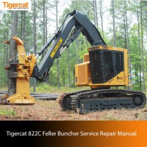 Tigercat 822C Feller Buncher Service Manual cover, highlighting repair techniques and detailed diagrams for maintenance